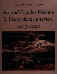 Art and Popular Religion in Evangelical America, 1915-1940 by Gambone, Robert L.