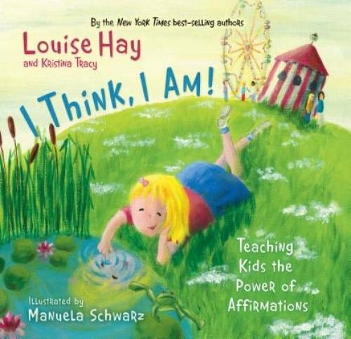I Think, I Am!: Teaching Kids the Power of Affirmations – Hardcover – VERY GOOD