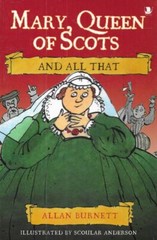 ALLAN BURNETT Mary, Queen of Scots and All That 2006 SC Book