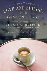 Love and Biology at the Center of the Universe By Jennie Shortri
