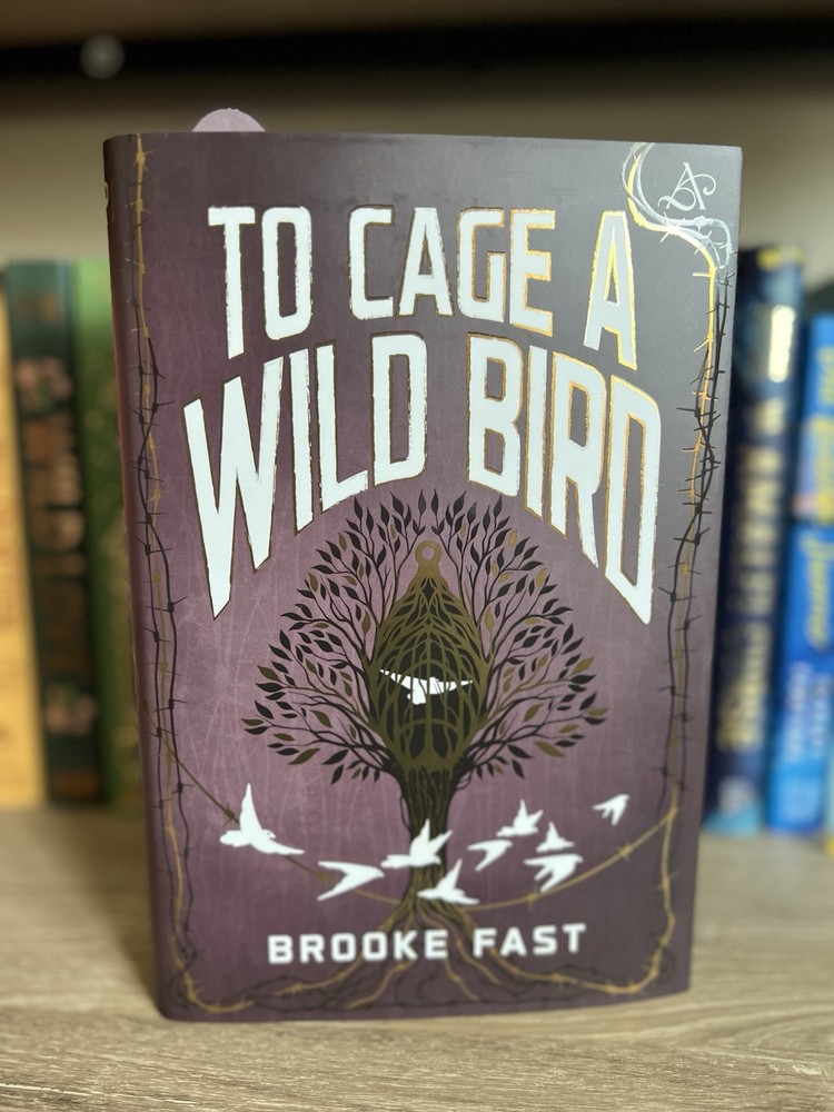 To Cage a Wild Bird by Brooke Fast | Allurial Deluxe Hardcover First Edition
