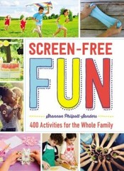 Screen-Free Fun: 400 Activities for- paperback, 1507205996, Shannon Philpott-San