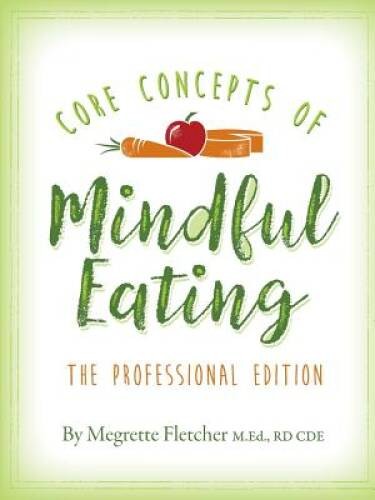The Core Concepts of Mindful Eating: Professional Edition – Paperback – GOOD