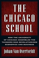 The Chicago School : How the University of Chicago Assembled the