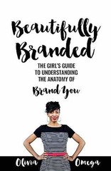 Beautifully Branded – The Girl’s Guide: – Paperback, by Omega Olivia – Very Good