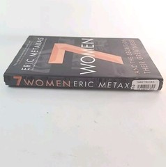 7 Women and the Secret of Their Greatness by Eric Metaxas 1st Edition 2015 Book