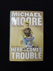 Here Comes Trouble Michael Moore SIGNED First Edition 2011 Memoir Hardcover DJ