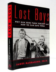 Lost Boys: Why our Sons Turn Violent and How We Can Save Them