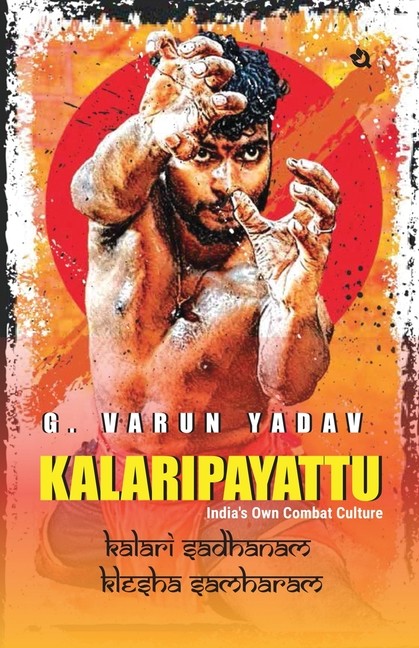 Kalaripayattu: India’s Own Combat Culture