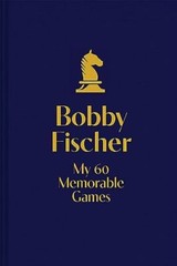 My 60 Memorable Games By Bobby Fischer. 9781906388300