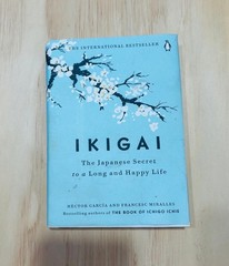Ikigai: The Japanese Secret to a Long and Happy Life By Hector Garcia