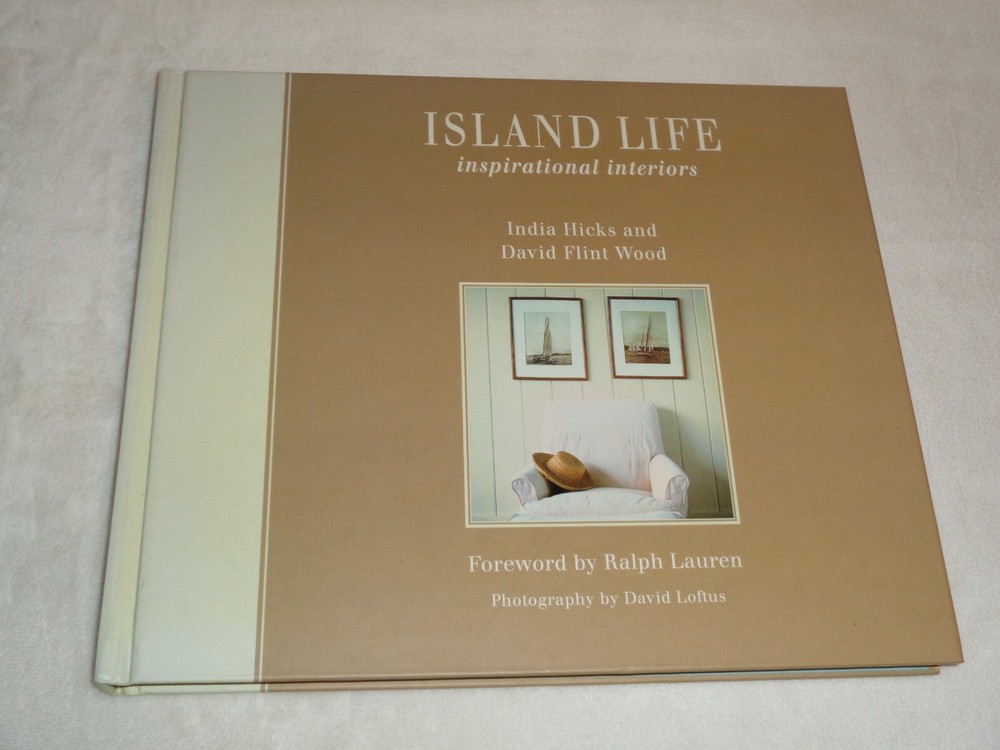 Island Life Inspirational Interiors SIGNED India Hicks David Flint Wood Book