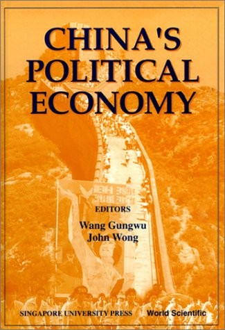 CHINA’S POLITICAL ECONOMY By Gungwu Wang & John Wong – Hardcover **Excellent**