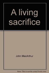 A living sacrifice (John – Paperback, by John F. MacArthur – Very Good