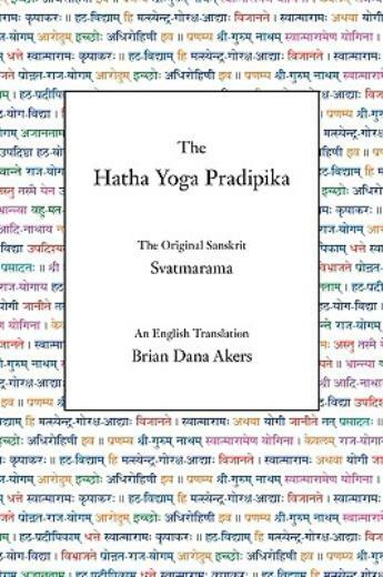The Hatha Yoga Pradipika: The Original Sanskrit And An English Translation