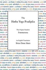 The Hatha Yoga Pradipika: The Original Sanskrit And An English Translation