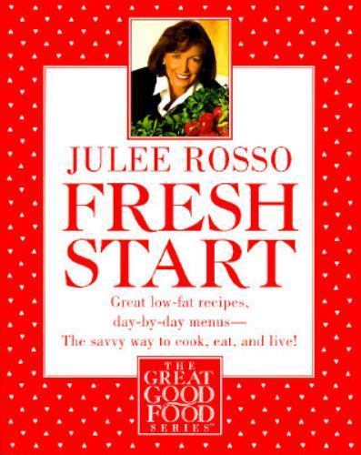 1st Edition 1996 FRESH START COOKBOOK by JULEE ROSSO Day to Day Menus 334 Pages