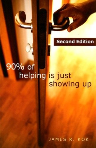 90% of Helping is Just Showing Up