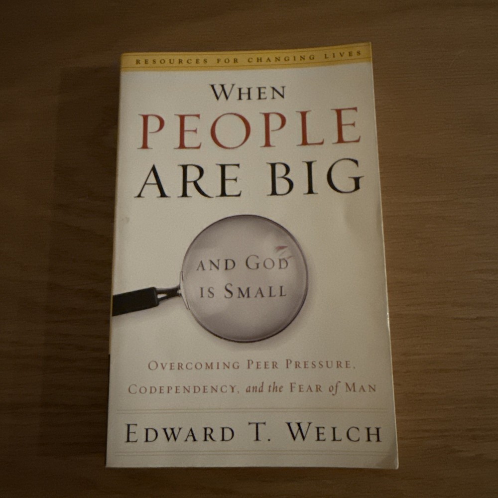 When People Are Big and God Is Small: Overcoming Peer Pressure, Codependency…