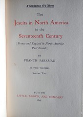 JESUITS IN NORTH AMERICA IN SEVENTEENTH CEo , Vol Twi by Francis Parkman 1899 HC