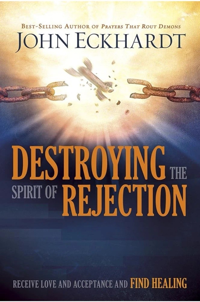 Destroying the Spirit of Rejection: Receive Love and Acceptance and Find Hea…