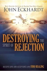 Destroying the Spirit of Rejection: Receive Love and Acceptance and Find Hea…
