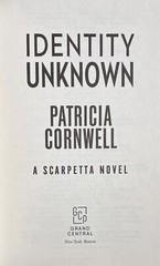 IDENTITY UNKNOWN: A Scarpetta Novel Patricia Cornwell (2024, Hardcover) 1st/1st