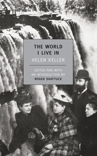 The World I Live in / Helen Keller by Keller, Helen; Shattuck, Roger, paperback