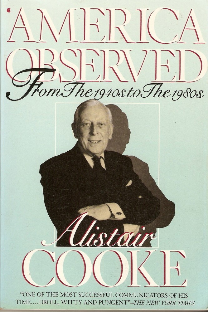America Observed : From the 1940’s to the 1980’s by Alistair Cooke (1989, Pap…