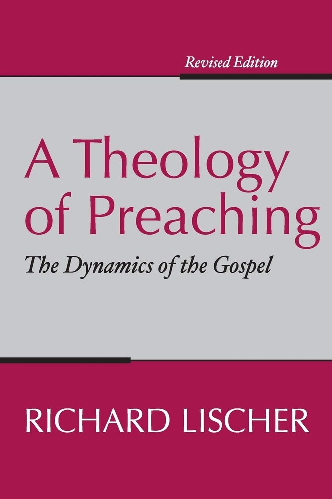 A Theology of Preaching: The Dynamics of the Gospel