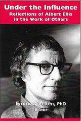 UNDER THE INFLUENCE: REFLECTIONS OF ALBERT ELLIS IN THE Work of Others 2007 Pb