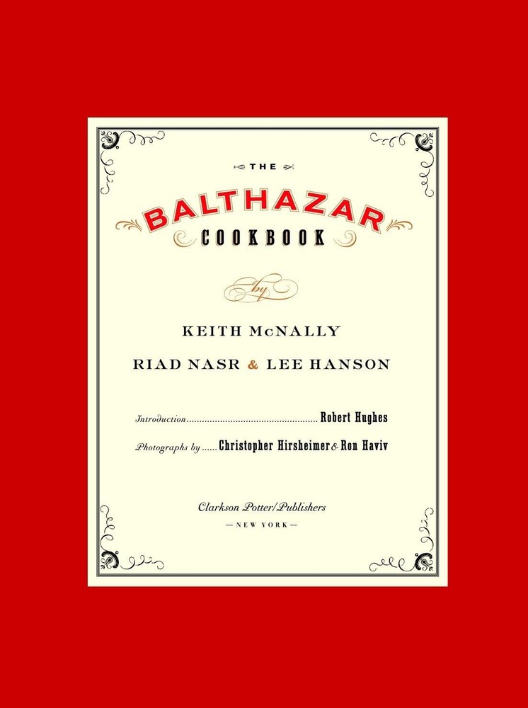 The Balthazar Cookbook – McNally, Keith|Nasr, Riad|Hanson, Lee|Hughes, Rober…