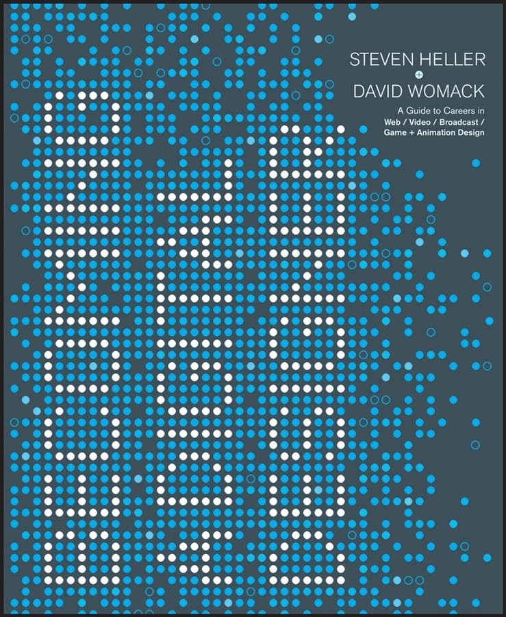 Becoming a Digital Designer: A Guide to Careers in Web, Video, Broadcast, Ga…