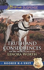 TRUTH AND CONSEQUENCES (ROOKIE K-9 UNIT) By Lenora Worth *Excellent Condition*