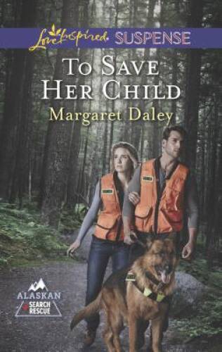 To Save Her Child (Alaskan Search and Rescue) By Daley, Margaret – VERY GOOD