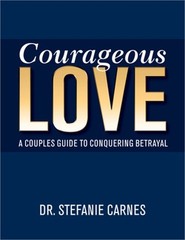 Courageous Love: A Couples Guide to Conquering Betrayal (Paperback or Softback)