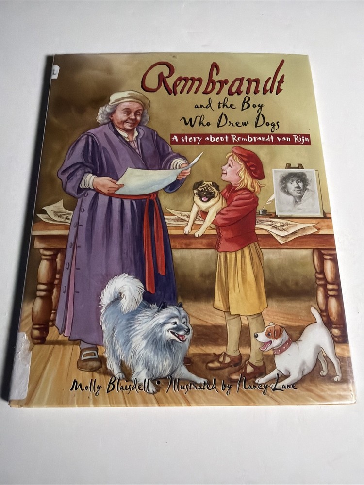 Rembrandt and the Boy Who Drew Dogs: A Story about Rembrandt Van Rijn: Used