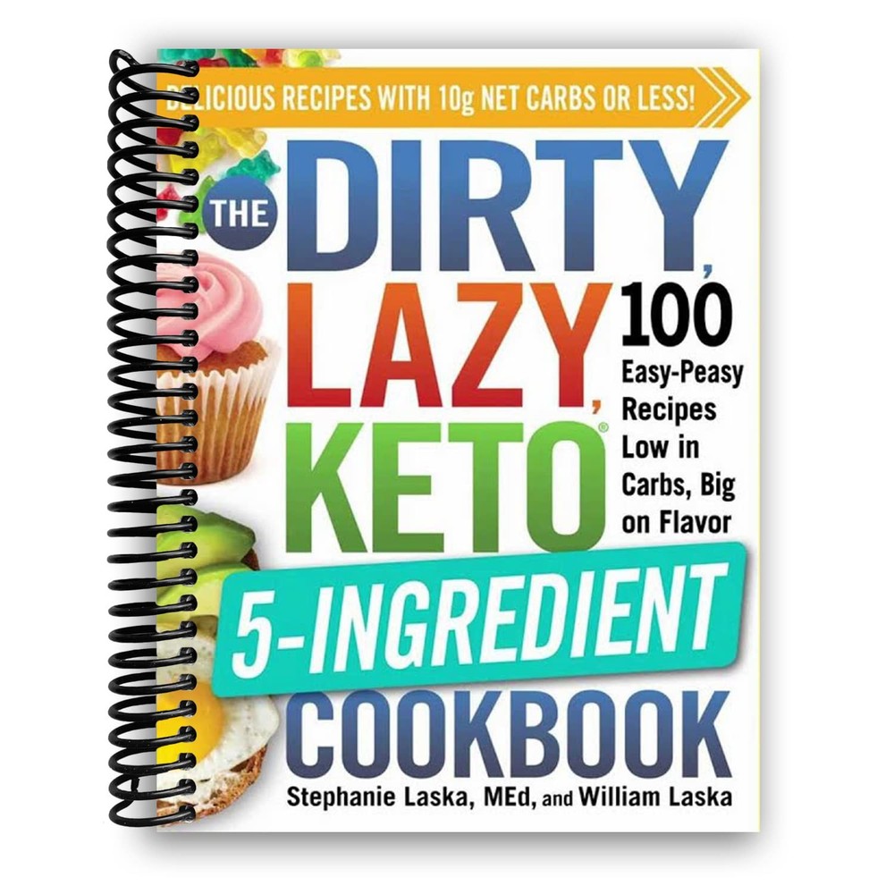 The DIRTY, LAZY, KETO 5-Ingredient Cookbook by Stephanie Laska