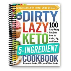 The DIRTY, LAZY, KETO 5-Ingredient Cookbook by Stephanie Laska