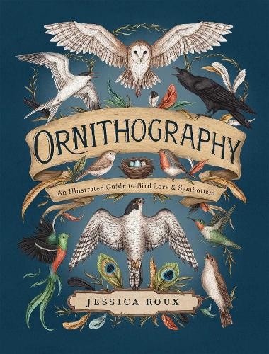 Ornithography: An Illustrated Guide t…, Roux, Jessica