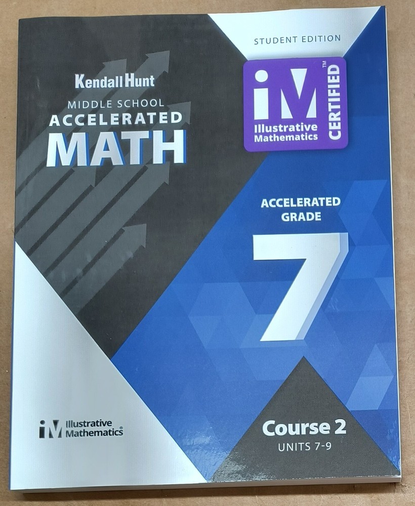 Illustrative Mathematics: Accelerated Grade 7 Units 7-9 Student Edition K Hunt