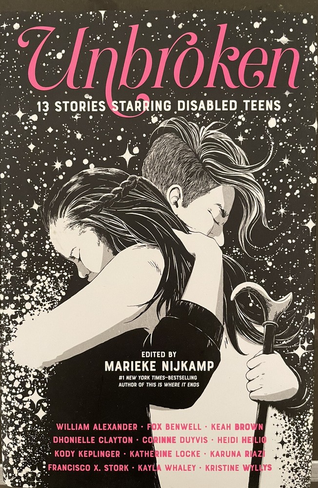 Unbroken: 13 Stories Starring Disabled Teens by Marieke Nijkamp (2018 Hardcover)