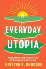 Everyday Utopia: What 2,000 Years of Wild Experiments Can Teach Us About – GOOD