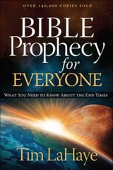 Bible Prophecy for Everyone : What You Need to Know about the End