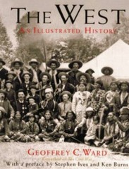 West : An Illustrated History by Geoffrey C. Ward (1996, Hardcover)