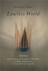 Lawless World: America and the Making and Breaking of Global Rules–From – GOOD
