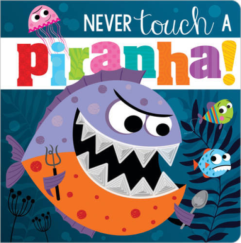 Never Touch a Piranha! – Board book By Make Believe Ideas Ltd. – GOOD