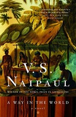 A Way in the World: A Novel by V. S. Naipaul