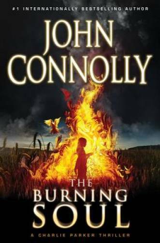 The Burning Soul (Charlie Parker, Book 10) – Hardcover By Connolly, John – GOOD
