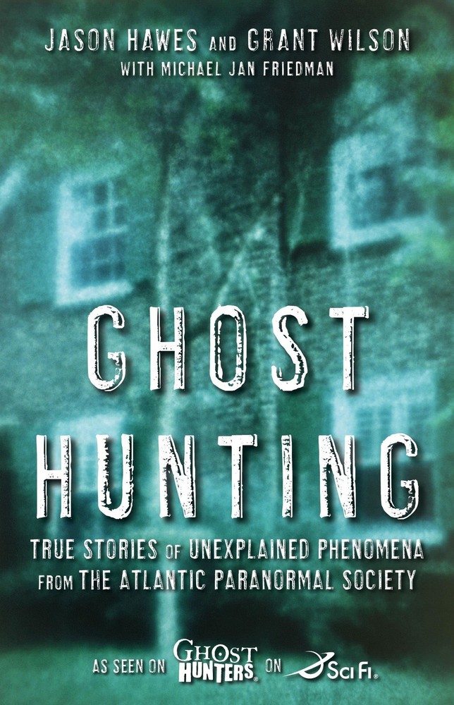 Ghost Hunting: True Stories of Unexplained Phenomena from The Atlantic Paran…
